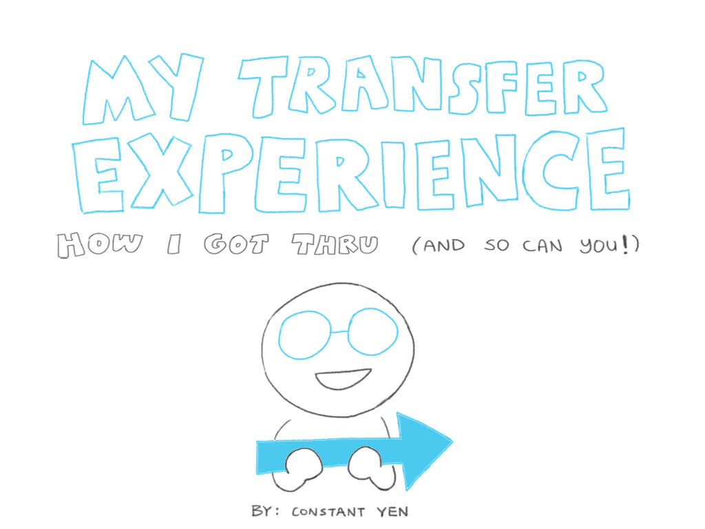 My transfer experience; How I got thru (and so can you!) By Constant Yen