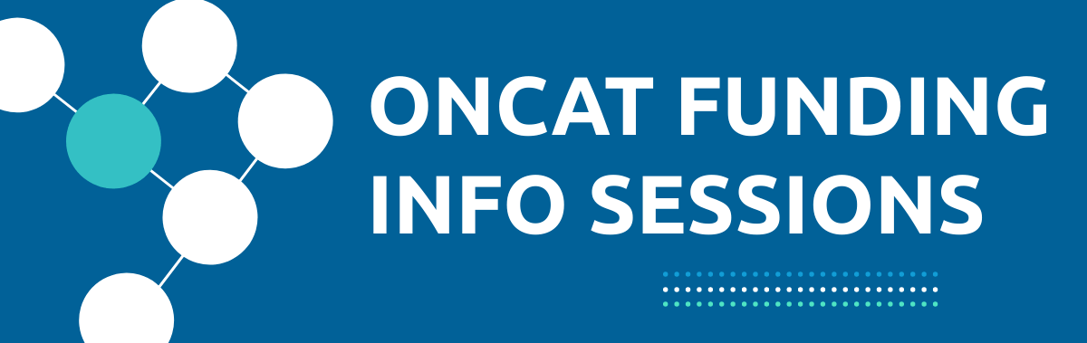 ONCAT Funding Info Sessions